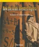 How the Arabs Invented Algebra by Tika Downey