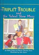 Cover of: Triplet Trouble and the Talent Show Mess