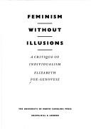 Cover of: Feminism Without Illusions by Elizabeth Fox-Genovese