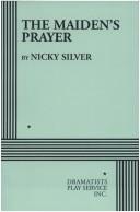 Cover of: The Maiden's Prayer by Nicky Silver