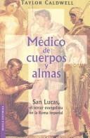Medico De Cuerpos Y Almas by Taylor Caldwell