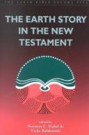 Cover of: The Earth story in the New Testament by Norman C. Habel, Vicky Balabanski.