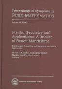 Cover of: Fractal Geometry And Applications: A Jubilee Of Benoit Mandelbrot (Proceedings of Symposia in Pure Mathematics)
