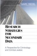 Research strategies for secondary data : a perspective for criminology and criminal justice