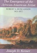 Emergence of the African-American artist : Robert S.Duncanson, 1821-72