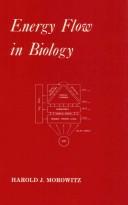 Energy flow in biology by Harold J. Morowitz
