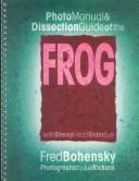 Cover of: Photo Manual and Dissection Guide of the Frog: With Sheep Heart, Brain, Eye