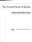Cover of: The Ancient Future of the Itza by Munro S. Edmonson
