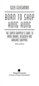Cover of: Born to Shop: Hong Kong : The Super-Shopper's Guide to Name-Brand, Designer and Bargain Shoppping (Frommer's Born to Shop Hong Kong)