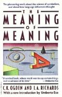 Cover of: The meaning of meaning: a study of of the influence of language upon thought and the science of symbolism