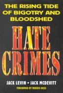 Cover of: Hate Crimes: The Rising Tide of Bigotry and Bloodshed