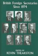 Cover of: British Foreign Secretaries Since 1974 (British Politics & Society)