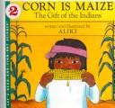 Corn Is Maize by Aliki