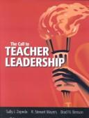 The call to teacher leadership by Sally J. Zepeda, R. Stewart Mayers, Brad N. Benson
