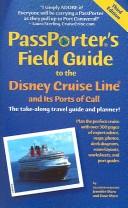 Cover of: PassPorter's Field Guide to the Disney Cruise Line and Its Ports of Call: The Take-Along Travel Guide and Planner (Passporter's Field Guide to the Disney Cruise Line and Its Ports of Call)