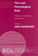 Cover of: The Last phonological rule: reflections on constraints and derivations