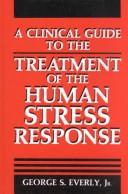 A clinical guide to the treatment of the human stress response