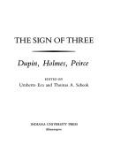 Cover of: The Sign of three: Dupin, Holmes, Peirce
