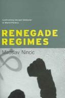 Renegade regimes : confronting deviant behavior in world politics