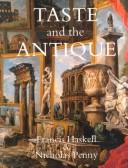Taste and the Antique by Francis Haskell, Nicholas Penny