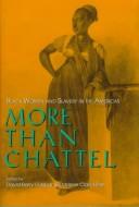 Cover of: More than chattel by edited by David Barry Gaspar and Darlene Clark Hine.