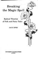 Cover of: Breaking the magic spell: radical theories of folk and fairy tales