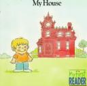 Cover of: My House (My First Reader) by Patricia Jensen