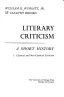 Cover of: Literary Criticism: A Short History (Classical & Neo-classical Criticism, Vol. 1)