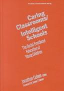 Caring classrooms/intelligent schools : the social emotional education of young children