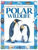 Cover of: Polar Wildlife (Usborne World Wildlife) | Kamini Khanduri