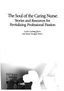 Cover of: The Soul of the Caring Nurse: Stories and Resources for Revitalizing Professional Passion (American Nurses Association)