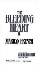 Cover of: The Bleeding Heart by Marilyn French