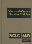 Cover of: Nineteenth Century Literature Criticism: Topics Volume: Critism of Various Topics in Nineteenth-Century Literature, including Literary and Critical Movements, ... (Nineteenth Century Literature Criticism)