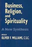 Cover of: Business, Religion, & Spirituality: A New Synthesis (The John W. Houck Notre Dame Series in Business Ethics)