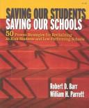 Cover of: Saving Our Students, Saving Our Schools: 50 Proven Strategies for Revitalizing At-Risk Students and Low-Performing Schools