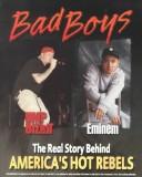 Cover of: Bad Boys: The Real Story Behind America's Hot Rebels