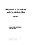 Disposition of toxic drugs and chemicals in man by Randall C. Baselt