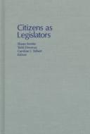 Cover of: Citizens as legislators: direct democracy in the United States