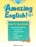 Cover of: Amazing English! How-To Handbook: Instructional Strategies for the Classroom Teacher for Cultural Diversity, Language Acquisition, Literacy, Academic Content, Assessment (Staff Development)
