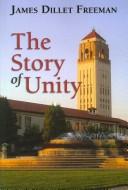 The story of Unity by James Dillet Freeman