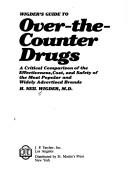 Cover of: Wigder's guide to over-the-counter drugs: a critical comparison of the effectiveness, cost, and safety of the most popular and widely advertised brands