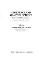 Coherence and quantum optics V : proceedings of the fifth Rochester Conference on Coherence and Quantum Optics held at The University of Rochester, June 13-15, 1983