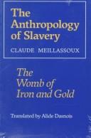 The anthropology of slavery : the womb of iron and gold