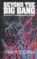 Cover of: Beyond the big bang: quantum cosmologies and God