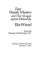 Cover of: Four Hasidic Masters and Their Struggle Against Melancholy (Ward-Phillips Lectures in English Language and Literature ; V. 9) by Elie Wiesel