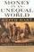 Cover of: Money in an Unequal World