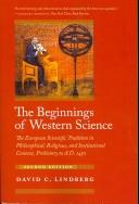 Cover of: The Beginnings of Western Science: The European Scientific Tradition in Philosophical, Religious, and Institutional Context, Prehistory A.D. 1450, Second Edition