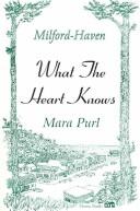 Cover of: What The Heart Knows (Milford-Haven Novels) | Mara Purl