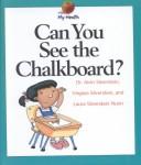 Cover of: Can You See the Chalkboard? (My Health)