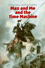 Cover of: Max and Me and the Time Machine by Gery Greer